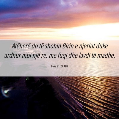Picture 06 - Luka 21:27 ALB - Atëherë do të shohin Birin e njeriut duke - Bible Verse Picture