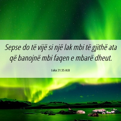 Picture 06 - Luka 21:35 ALB - Sepse do të vijë si një lak mbi të gjithë - Bible Verse Picture