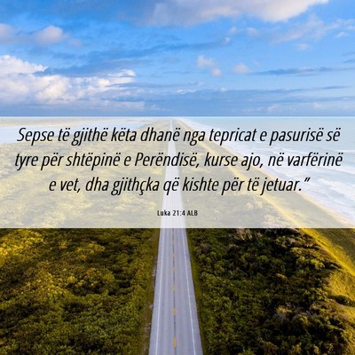 Picture 06 - Luka 21:4 ALB - Sepse të gjithë këta dhanë nga tepricat e - Bible Verse Picture