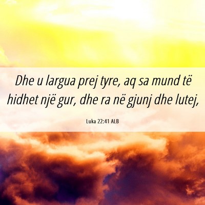 Picture 06 - Luka 22:41 ALB - Dhe u largua prej tyre, aq sa mund të hidhet - Bible Verse Picture