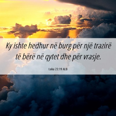 Picture 06 - Luka 23:19 ALB - Ky ishte hedhur në burg për një trazirë të - Bible Verse Picture