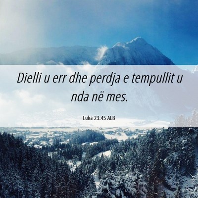 Picture 06 - Luka 23:45 ALB - Dielli u err dhe perdja e tempullit u nda në - Bible Verse Picture