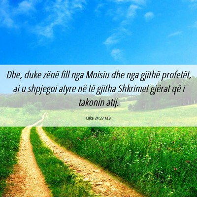 Picture 06 - Luka 24:27 ALB - Dhe, duke zënë fill nga Moisiu dhe nga gjithë - Bible Verse Picture