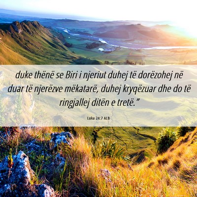 Picture 06 - Luka 24:7 ALB - duke thënë se Biri i njeriut duhej të - Bible Verse Picture