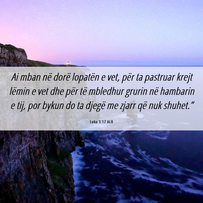 Picture 06 - Luka 3:17 ALB - Ai mban në dorë lopatën e vet, për ta - Bible Verse Picture