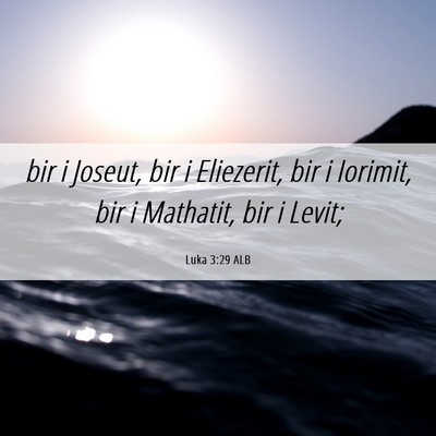 Picture 06 - Luka 3:29 ALB - bir i Joseut, bir i Eliezerit, bir i Iorimit, bir - Bible Verse Picture