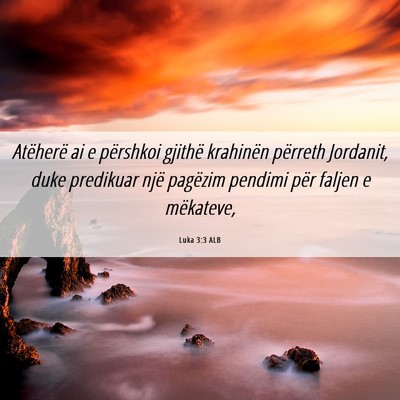 Picture 06 - Luka 3:3 ALB - Atëherë ai e përshkoi gjithë krahinën - Bible Verse Picture