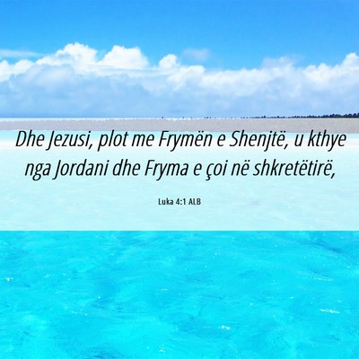 Picture 06 - Luka 4:1 ALB - Dhe Jezusi, plot me Frymën e Shenjtë, u kthye - Bible Verse Picture