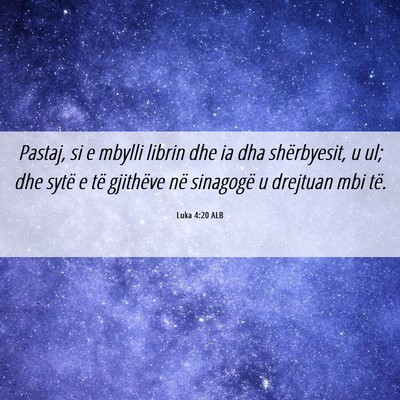 Picture 06 - Luka 4:20 ALB - Pastaj, si e mbylli librin dhe ia dha - Bible Verse Picture