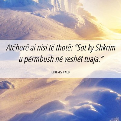 Picture 06 - Luka 4:21 ALB - Atëherë ai nisi të thotë: “Sot ky Shkrim u - Bible Verse Picture