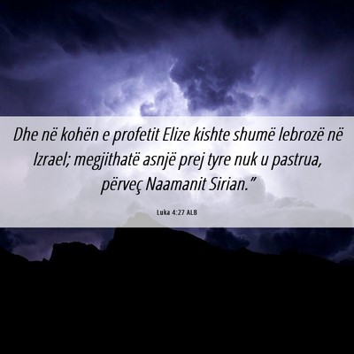 Picture 06 - Luka 4:27 ALB - Dhe në kohën e profetit Elize kishte shumë - Bible Verse Picture