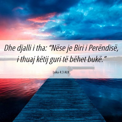 Picture 06 - Luka 4:3 ALB - Dhe djalli i tha: “Nëse je Biri i Perëndisë, - Bible Verse Picture