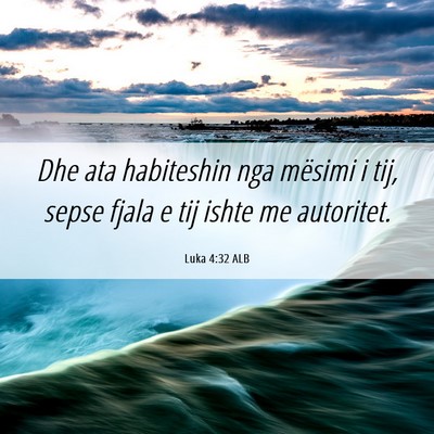 Picture 06 - Luka 4:32 ALB - Dhe ata habiteshin nga mësimi i tij, sepse fjala - Bible Verse Picture