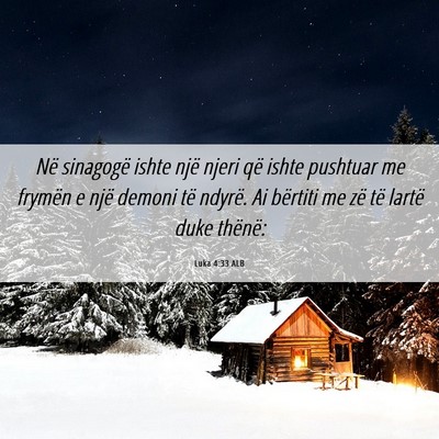 Picture 06 - Luka 4:33 ALB - Në sinagogë ishte një njeri që ishte pushtuar - Bible Verse Picture