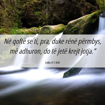 Picture 06 - Luka 4:7 ALB - Në qoftë se ti, pra, duke rënë përmbys, më - Bible Verse Picture