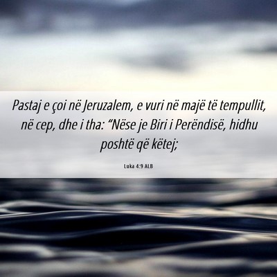 Picture 06 - Luka 4:9 ALB - Pastaj e çoi në Jeruzalem, e vuri në majë të - Bible Verse Picture