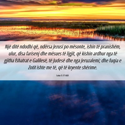 Picture 06 - Luka 5:17 ALB - Një ditë ndodhi që, ndërsa Jezusi po - Bible Verse Picture