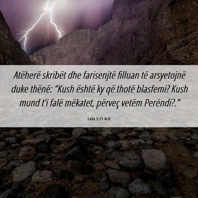Picture 06 - Luka 5:21 ALB - Atëherë skribët dhe farisenjtë filluan të - Bible Verse Picture