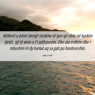 Picture 06 - Luka 5:7 ALB - Atëherë u bënë shenjë shokëve të tyre që - Bible Verse Picture