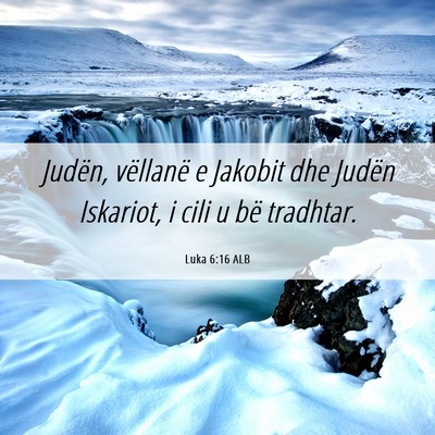 Picture 06 - Luka 6:16 ALB - Judën, vëllanë e Jakobit dhe Judën Iskariot, - Bible Verse Picture