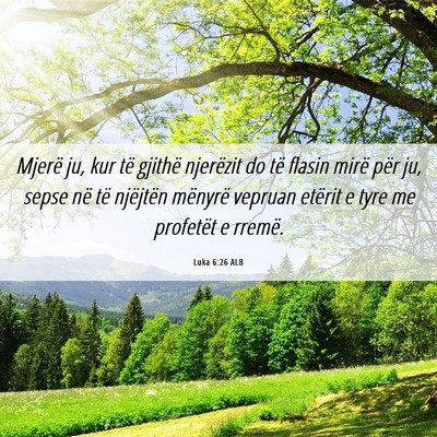 Picture 06 - Luka 6:26 ALB - Mjerë ju, kur të gjithë njerëzit do të - Bible Verse Picture