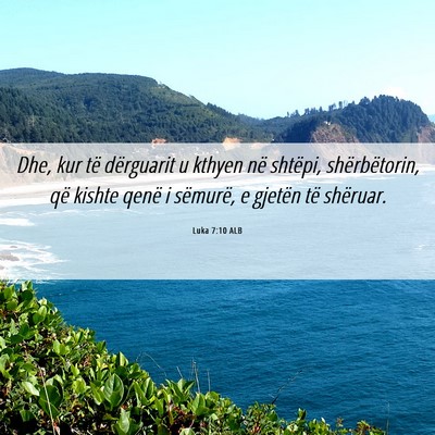 Picture 06 - Luka 7:10 ALB - Dhe, kur të dërguarit u kthyen në shtëpi, - Bible Verse Picture
