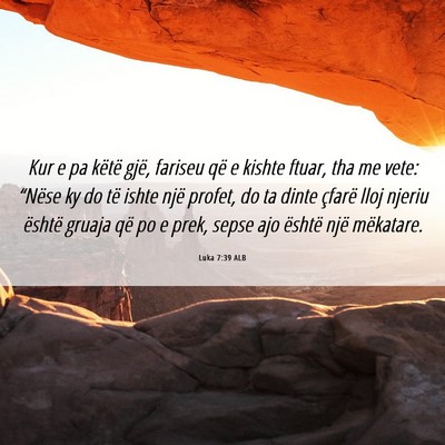 Picture 06 - Luka 7:39 ALB - Kur e pa këtë gjë, fariseu që e kishte ftuar, - Bible Verse Picture
