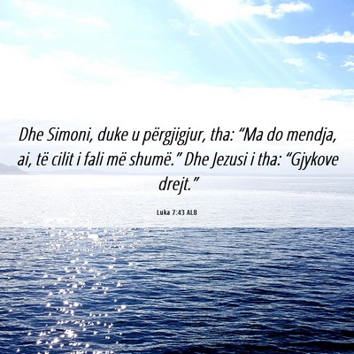 Picture 06 - Luka 7:43 ALB - Dhe Simoni, duke u përgjigjur, tha: “Ma do - Bible Verse Picture