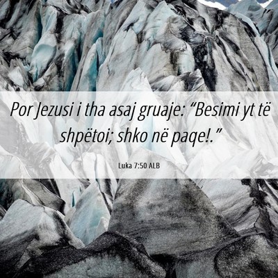 Picture 06 - Luka 7:50 ALB - Por Jezusi i tha asaj gruaje: “Besimi yt të - Bible Verse Picture