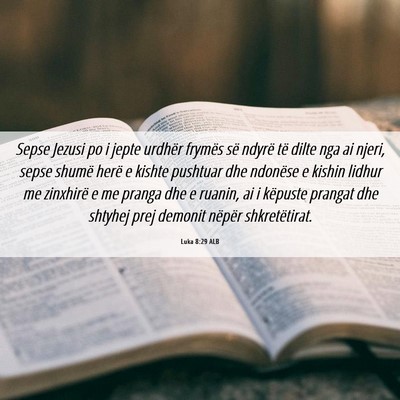 Picture 06 - Luka 8:29 ALB - Sepse Jezusi po i jepte urdhër frymës së - Bible Verse Picture