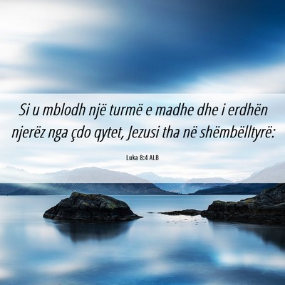 Picture 06 - Luka 8:4 ALB - Si u mblodh një turmë e madhe dhe i erdhën - Bible Verse Picture