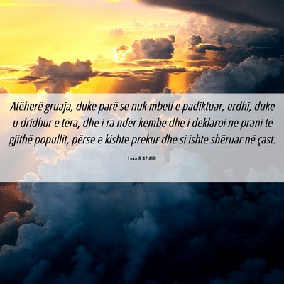 Picture 06 - Luka 8:47 ALB - Atëherë gruaja, duke parë se nuk mbeti e - Bible Verse Picture