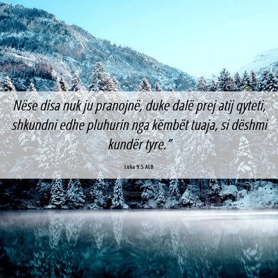 Picture 06 - Luka 9:5 ALB - Nëse disa nuk ju pranojnë, duke dalë prej atij - Bible Verse Picture