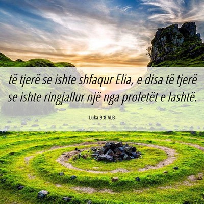 Picture 06 - Luka 9:8 ALB - të tjerë se ishte shfaqur Elia, e disa të - Bible Verse Picture
