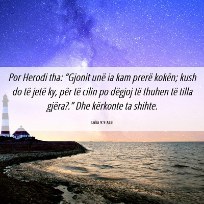 Picture 06 - Luka 9:9 ALB - Por Herodi tha: “Gjonit unë ia kam prerë - Bible Verse Picture