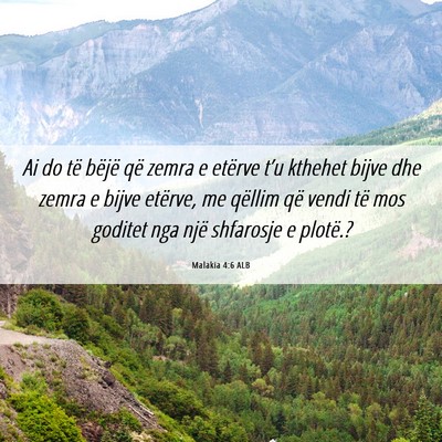 Picture 06 - Malakia 4:6 ALB - Ai do të bëjë që zemra e etërve t’u - Bible Verse Picture