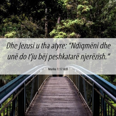 Picture 06 - Marku 1:17 ALB - Dhe Jezusi u tha atyre: “Ndiqmëni dhe unë do - Bible Verse Picture