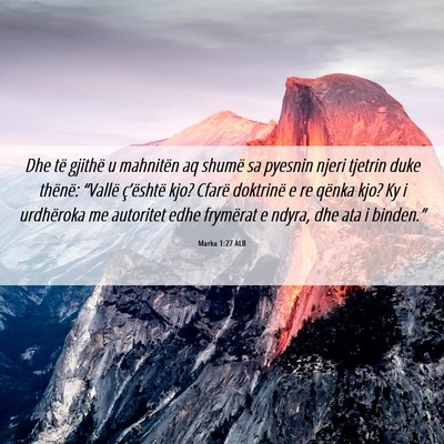Picture 06 - Marku 1:27 ALB - Dhe të gjithë u mahnitën aq shumë sa pyesnin - Bible Verse Picture