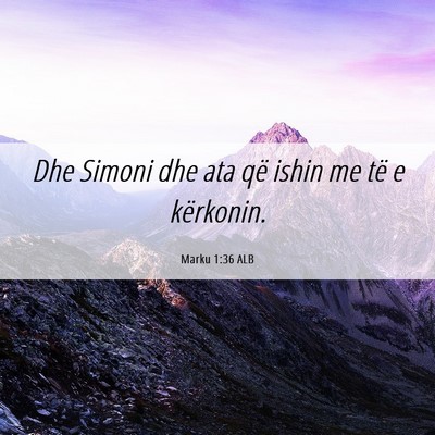 Picture 06 - Marku 1:36 ALB - Dhe Simoni dhe ata që ishin me të e - Bible Verse Picture