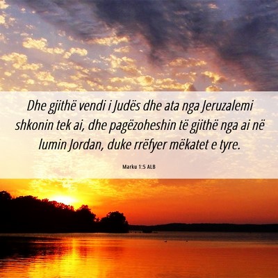 Picture 06 - Marku 1:5 ALB - Dhe gjithë vendi i Judës dhe ata nga Jeruzalemi - Bible Verse Picture