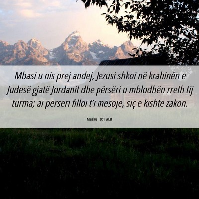 Picture 06 - Marku 10:1 ALB - Mbasi u nis prej andej, Jezusi shkoi në - Bible Verse Picture