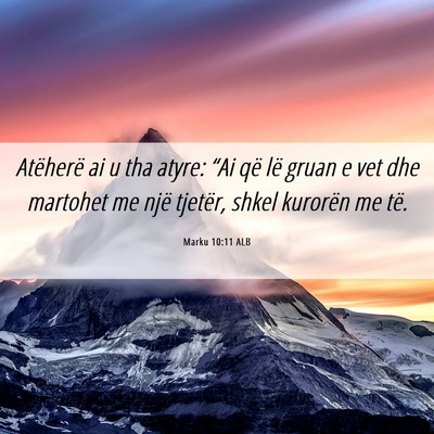 Picture 06 - Marku 10:11 ALB - Atëherë ai u tha atyre: “Ai që lë gruan e - Bible Verse Picture