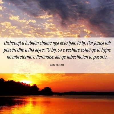 Picture 06 - Marku 10:24 ALB - Dishepujt u habitën shumë nga këto fjalë të - Bible Verse Picture