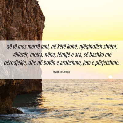 Picture 06 - Marku 10:30 ALB - që të mos marrë tani, në këtë kohë, - Bible Verse Picture