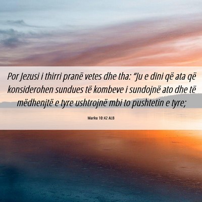 Picture 06 - Marku 10:42 ALB - Por Jezusi i thirri pranë vetes dhe tha: “Ju e - Bible Verse Picture