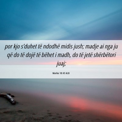 Picture 06 - Marku 10:43 ALB - por kjo s’duhet të ndodhë midis jush; madje - Bible Verse Picture
