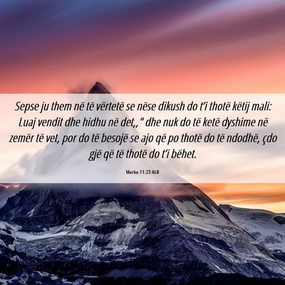 Picture 06 - Marku 11:23 ALB - Sepse ju them në të vërtetë se nëse dikush - Bible Verse Picture