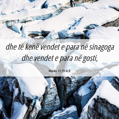 Picture 06 - Marku 12:39 ALB - dhe të kenë vendet e para në sinagoga dhe - Bible Verse Picture