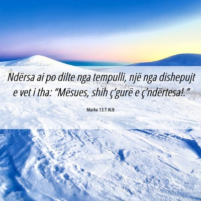 Picture 06 - Marku 13:1 ALB - Ndërsa ai po dilte nga tempulli, një nga - Bible Verse Picture