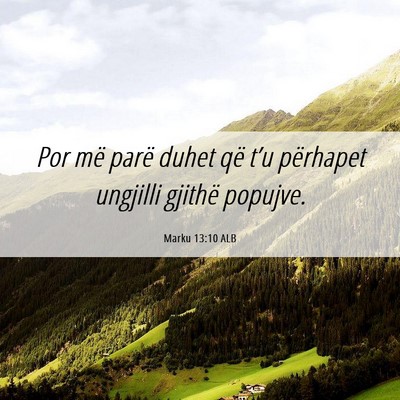 Picture 06 - Marku 13:10 ALB - Por më parë duhet që t’u përhapet ungjilli - Bible Verse Picture